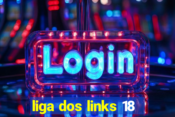 liga dos links 18